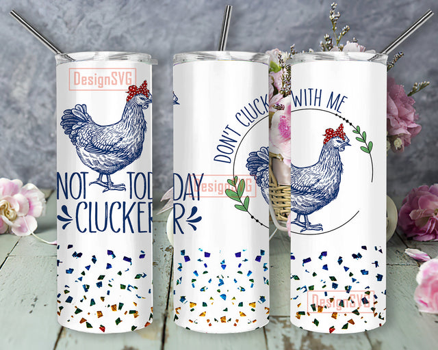 Not Today Cluckers Tumble Png, Chicken Lady 20oz Skinny Wrap, Don't Cluck With Me Png, Chicken Sublimation Design, Instant Download Sublimation DesignSVG 