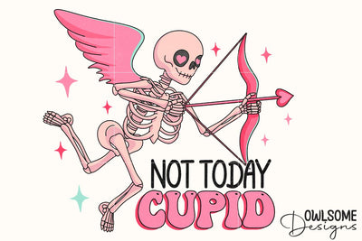 Not Today Cupid Skeleton Valentine PNG Sublimation Owlsome.Designs 