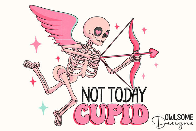 Not Today Cupid Skeleton Valentine PNG Sublimation Owlsome.Designs 