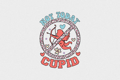 not today cupid Sublimation SVGArt 