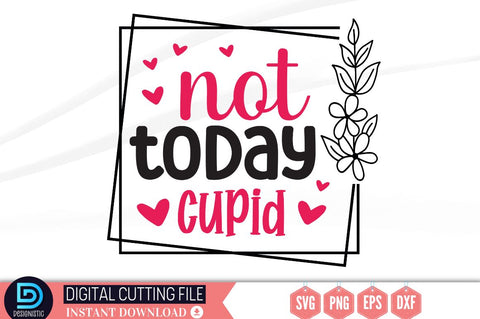 Not today cupid SVG SVG DESIGNISTIC 