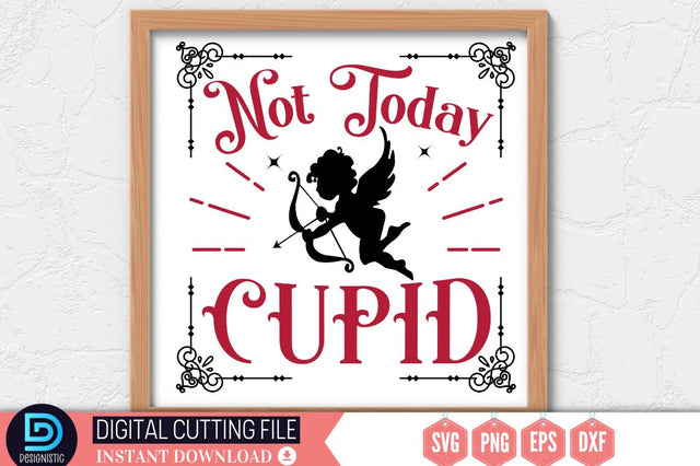 Not today cupid SVG SVG DESIGNISTIC 