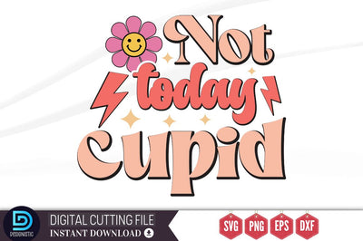 Not today cupid SVG SVG DESIGNISTIC 