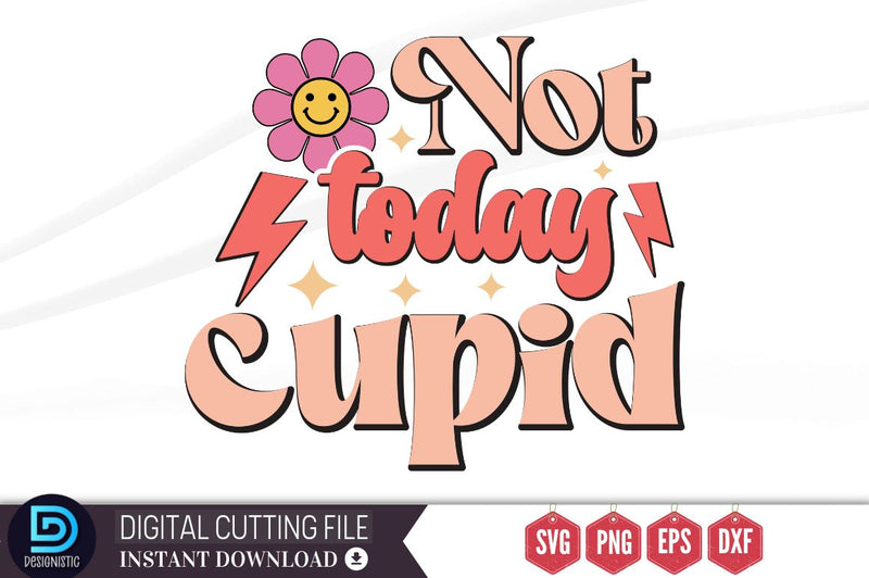 Not today cupid SVG SVG DESIGNISTIC 