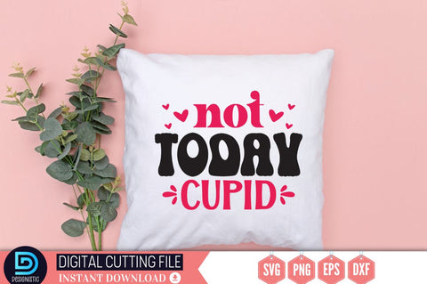 Not today cupid SVG SVG DESIGNISTIC 