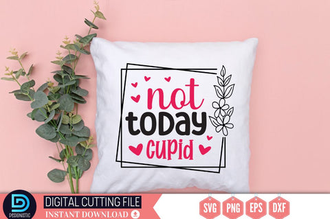 Not today cupid SVG SVG DESIGNISTIC 