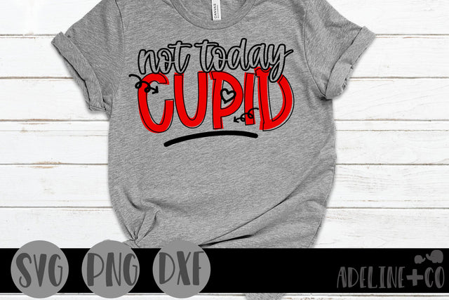 Not today cupid, Valentine's Day SVG Adeline&co 