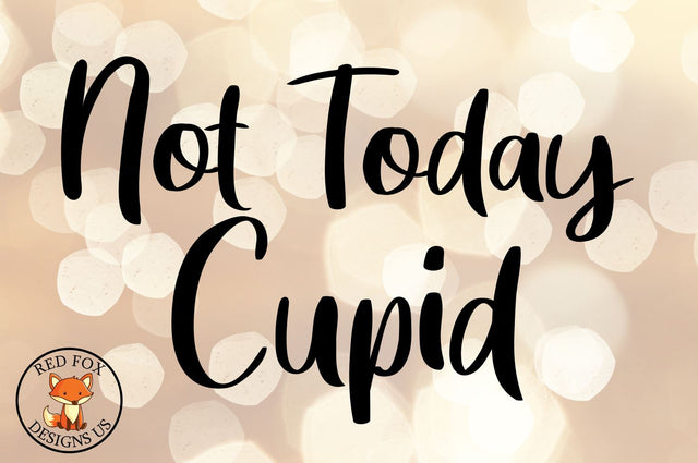 Not Today Cupid, Valentines day svg png dxf cut files SVG RedFoxDesignsUS 
