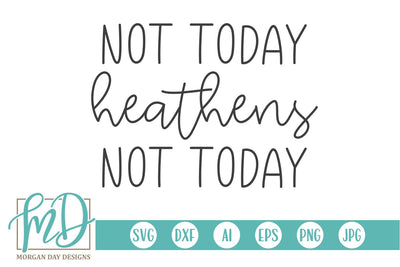 Not Today Heathens Not Today SVG Morgan Day Designs 