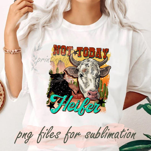 Not today Heifer png, Heifer Western PNG, Western Sublimation PNG, Png File, Instant Download, Shirt Design Sublimation PrintingLife 