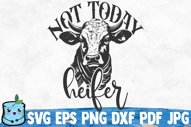 Not Today Heifer SVG MintyMarshmallows 