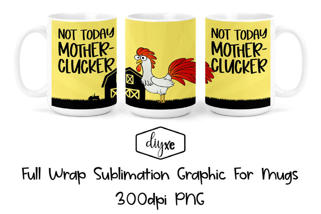 Not Today Mother-Clucker | Funny Sublimation Mug Sublimation DIYxe Designs 