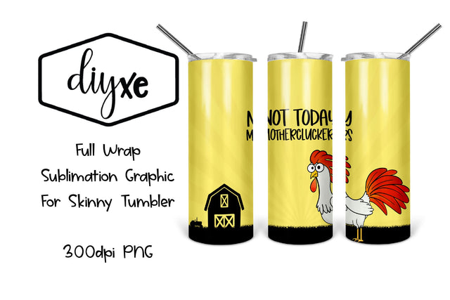 Not Today Mother-Clucker | Funny Sublimation Tumbler Sublimation DIYxe Designs 
