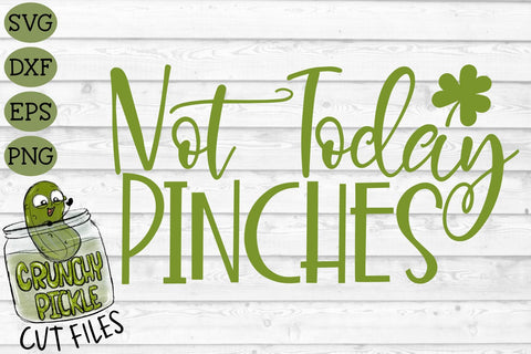 Not Today Pinches St. Patrick's Day SVG File SVG Crunchy Pickle 
