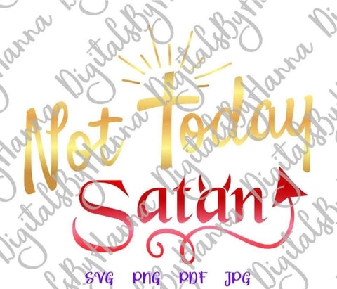 Not Today Satan Print & Cut SVG Digitals by Hanna 