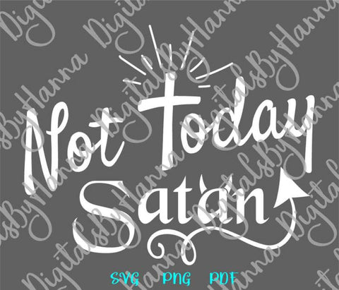 Not Today Satan Print & Cut SVG Digitals by Hanna 