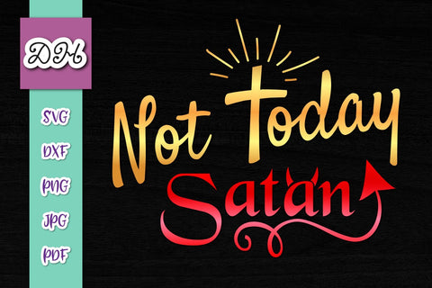 Not Today Satan Print & Cut SVG Digitals by Hanna 