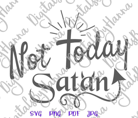 Not Today Satan Print & Cut SVG Digitals by Hanna 