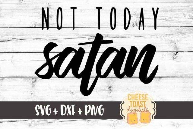 Not Today Satan SVG Cheese Toast Digitals 