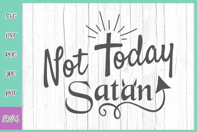 Not Today Satan SVG Shirt Sign Inspirational DXF PNG PDF JPG SVG Digitals by Hanna 