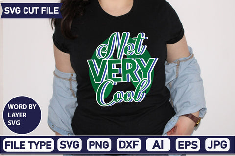 Not Very Cool SVG Cut File SVGs,quotes-and-sayings,food-drink mini-bundles,print-cut,on-sale Clipart Clip Art Sublimation or Vinyl Shirt Design SVG DesignPlante 503 