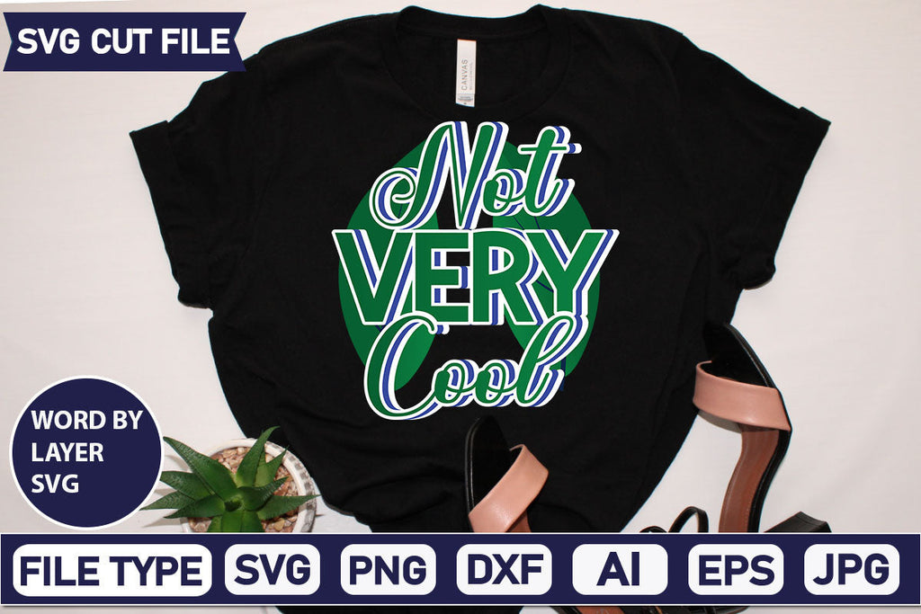 Not Very Cool SVG Cut File SVGs,quotes-and-sayings,food-drink mini ...