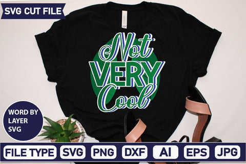 Not Very Cool SVG Cut File SVGs,quotes-and-sayings,food-drink mini-bundles,print-cut,on-sale Clipart Clip Art Sublimation or Vinyl Shirt Design SVG DesignPlante 503 