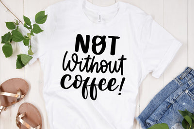 Not Without Coffee SVG SVG dapiyupi store 