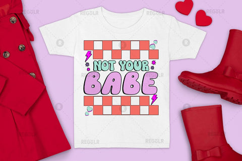 Not your babe Sublimation PNG Sublimation Regulrcrative 