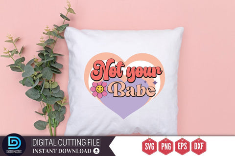 Not your babe SVG SVG DESIGNISTIC 