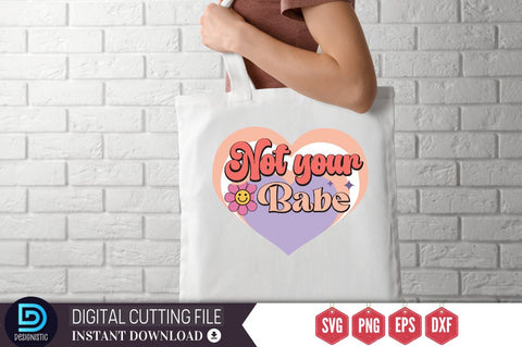 Not your babe SVG SVG DESIGNISTIC 