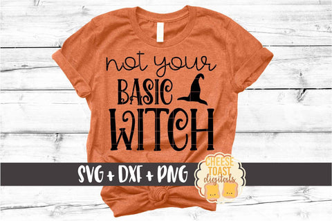 Not Your Basic Witch - Halloween SVG PNG DXF Cut Files SVG Cheese Toast Digitals 