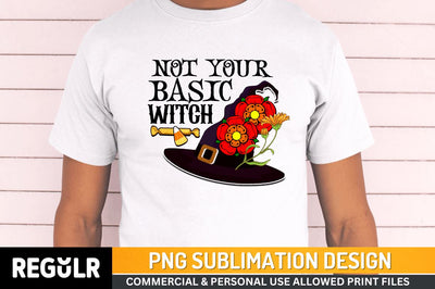 Not your basic witch Sublimation PNG, Black Magic Sublimation Design Sublimation Regulrcrative 