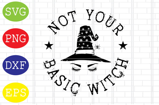Not Your Basic Witch Svg, Spooky Svg, Cauldron Svg, Halloween Svg, Witch Svg, Ghost Svg, Png, Eps, Dxf Files SVG DigitalSvgFiles 