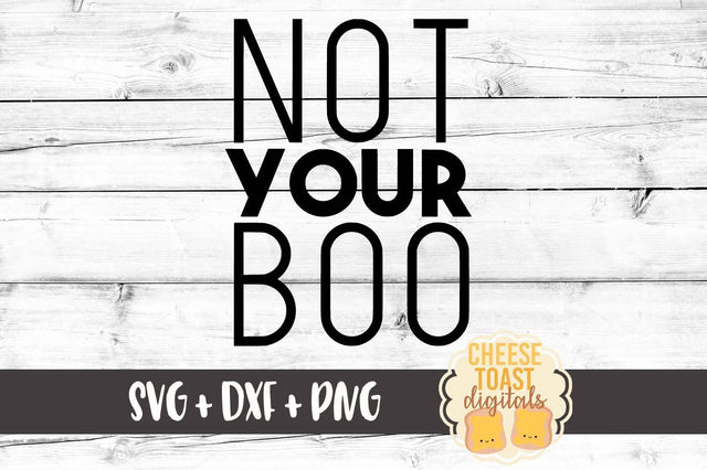 Not Your Boo SVG Cheese Toast Digitals 