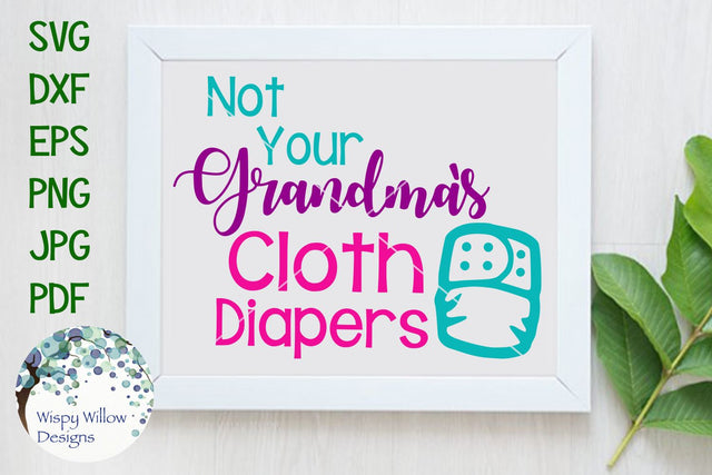 Not Your Grandma's Cloth Diapers SVG Wispy Willow Designs 