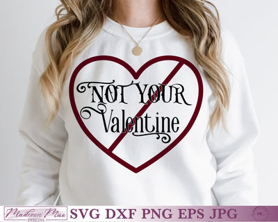 Not Your Valentine SVG, Funny Valentine Design SVG Madison Mae Designs 