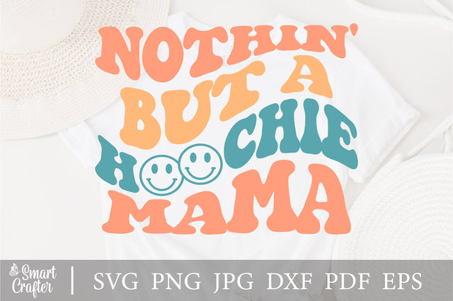 Nothin But A hoochie Mama svg, wavy style svg, EPS PNG Cricut Instant Download SVG Fauz 