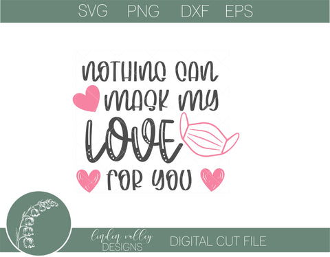 Nothing Can Mask My Lovev|Funny Quarantine Valentines SVG SVG Linden Valley Designs 