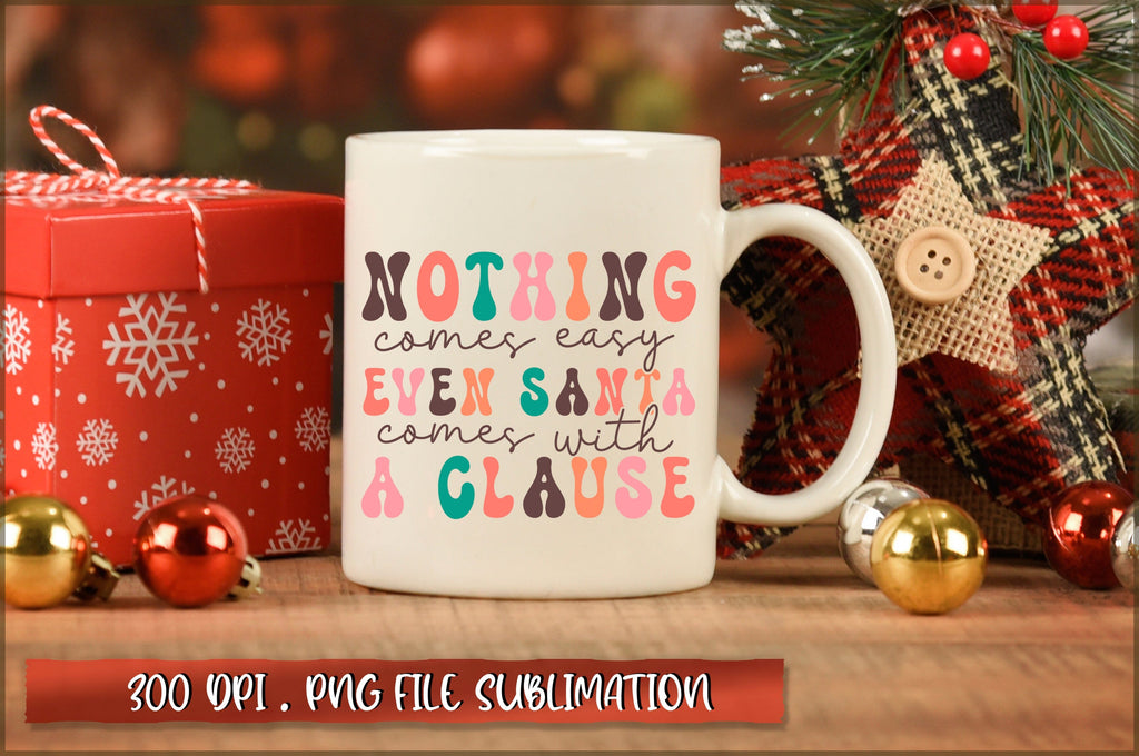 Nothing comes easy even santa comes with a clause Sublimation - So Fontsy