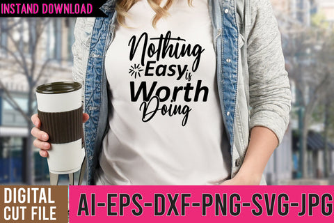 Nothing Easy is Worth Doing SVG Design SVG BlackCatsMedia 