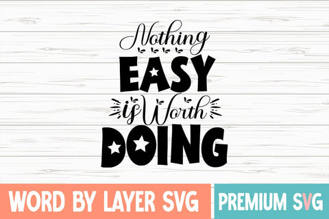 Nothing Easy is Worth Doing SVG Design SVG Blessedprint 