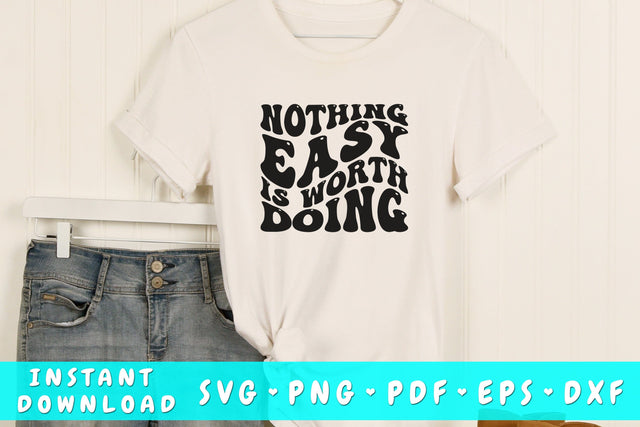Nothing easy is worth doing wavy SVG, Groovy motivational quote SVG SVG HappyDesignStudio 