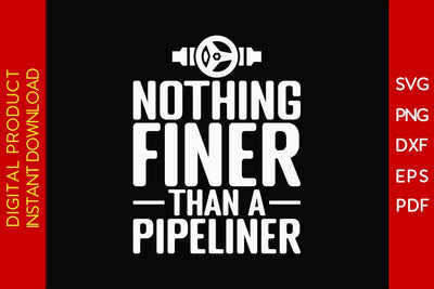 Nothing Finer Than A Pipeliner SVG PNG PDF Cut File SVG Creativedesigntee 