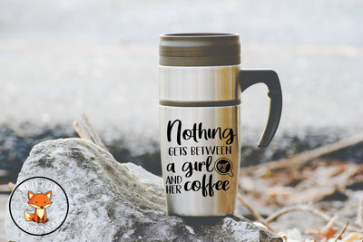 Nothing Gets Between A Girl And Her Coffee | SVG PNG DXF SVG RedFoxDesignsUS 