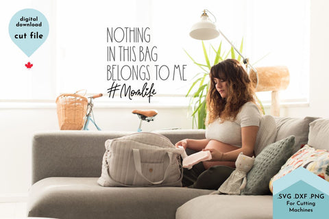 Nothing In This Bag Belongs To Me Mom Life SVG Cut File SVG Lettershapes 