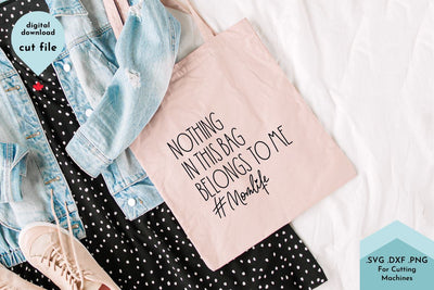 Nothing In This Bag Belongs To Me Mom Life SVG Cut File SVG Lettershapes 
