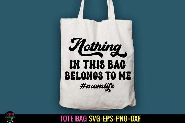 Nothing In This Bag I Tote Bag SVG I Funny Tote Bag SVG SVG Happy Printables Club 