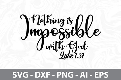 Nothing is Impossible with God Luke 1 37 svg SVG orpitasn 