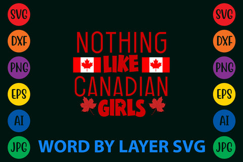 Nothing Like Canadian Girls, Canada Day SVG Design SVG Rafiqul20606 